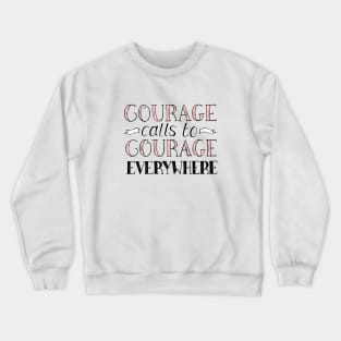 Courage Calls to Courage Everywhere Inspirational Quote in Pink and Black Crewneck Sweatshirt